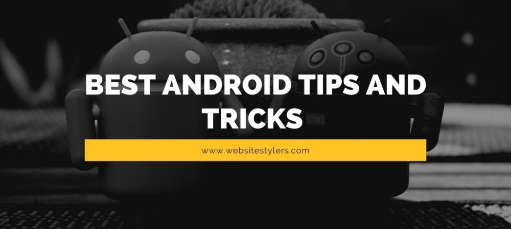 Best Android Tips and Tricks – 7 Easy Android Performance Tips